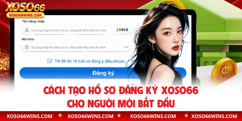 Cách tạo hồ sơ đăng ký XOSO66 cho người mới bắt đầu